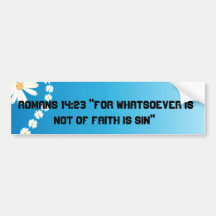 Romans 14:23 bumper stickers