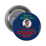 Romney Don't Blame Me Pins