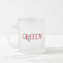 Romney is Greedy Coffee Mugs