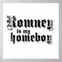 ROMNEY IS MY HOMEBOY PRINT