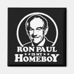Ron Paul Is My Homeboy Magnets