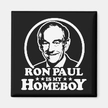 Ron Paul Is My Homeboy Magnets
