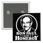 Ron Paul Is My Homeboy Pin