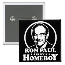 Ron Paul Is My Homeboy Pin