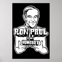 Ron Paul Is My Homeboy Poster