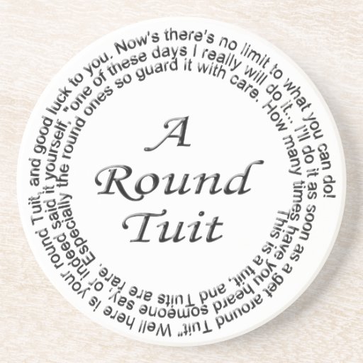 Round Tuit Gifts - T-Shirts, Art, Posters &amp; Other Gift Ideas | Zazzle