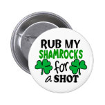 Rub My Shamrocks For a Shot Pinback Button