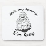 Rub my tummy. I'm gay. T-shirt Mouse Mats