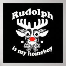 Rudolph is my Homeboy Poster
