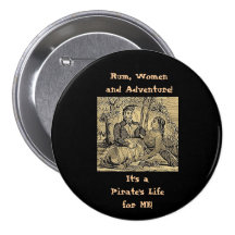 Rum, Women and Adventure! Pinback Buttons
