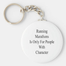 Running Marathons Is Only For People With Characte Key Chains