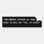 S-RoundObamaSymbol, THAT OBAMA STICKER ON YOUR ... Bumper Sticker