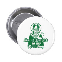 Saint Patrick is my Homeboy Buttons