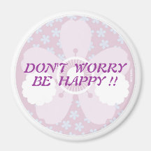 sakura_print, DON'T  WORRY, BE  HAPPY !! Fridge Magnets