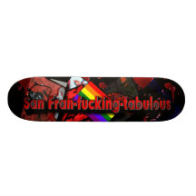 San Fran-fu**ing-tabulous Skateboard