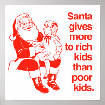 Santa gives more to rich kids posters