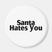 Santa Hates You Magnet