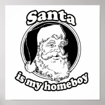 Santa is my homeboy print