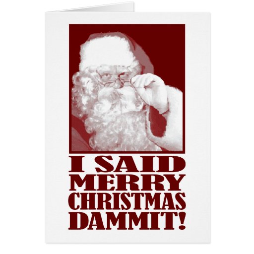Santa says Merry Christmas Dammit! Greeting Cards