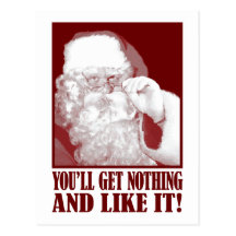 Santa Says You’ll Get Nothing, And Like It! Postcard