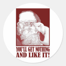Santa Says You’ll Get Nothing, And Like It! Stickers