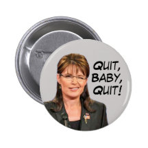 Sarah Palin: Quit, Baby, Quit! Pins