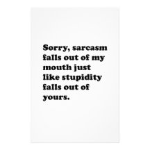 Sarcasm Falls Ot Of My Mouth Customized Stationery