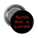 Satan Was A Lawyer Pinback Buttons