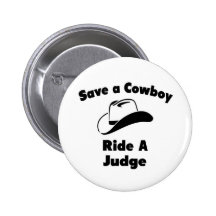 Save a Cowboy .. Ride a Judge Pin