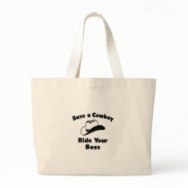 Save a Cowboy .. Ride Your Boss bags