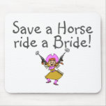 Save a Horse Ride a Bride Mousemat