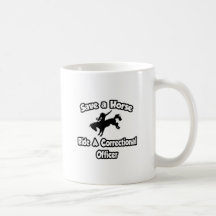 Save a Horse, Ride a Correctional Officer Coffee Mug