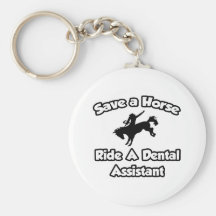 Save a Horse, Ride a Dental Assistant Key Chain