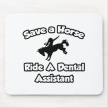 Save a Horse, Ride a Dental Assistant Mouse Mats
