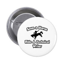 Save a Horse, Ride a Technical Writer Pinback Button