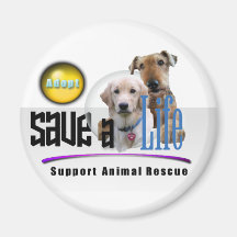 SAVE A LIFE - ADOPT - RESCUE ANIMALS - BE A FRIEND MAGNET