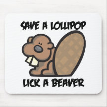 Save a Lollipop Lick a Beaver Mousemats
