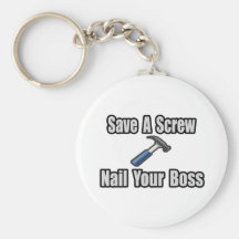 Save a Screw, Nail Your Boss Keychains