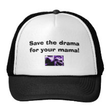 Save the drama for your mama! mesh hat