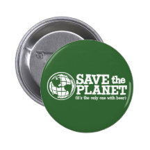 save the planet - it's the only one with beer pin