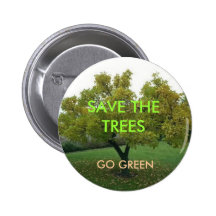 SAVE THE TREES, GO GREEN PINBACK BUTTON
