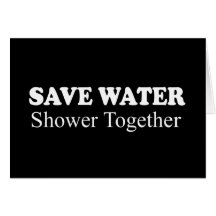 SAVE WATER, SHOWER TOGETHER CARD