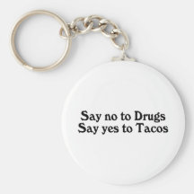 Say No To Drugs Yes To Tacos Keychains