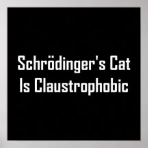 Schrodingers Cat Is Claustrophobic Posters
