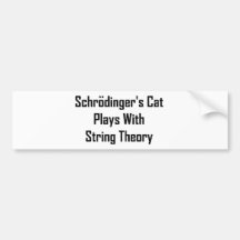 Schrodinger's Cat Plays With String Theory Bumper Stickers