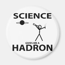 Science Gives Me a Hadron Stick Figure Nerd Gear Refrigerator Magnets