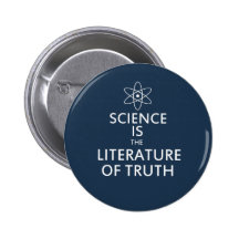 Science is the Literature of Truth Button