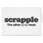 Scrapple Grey Meat Greeting Cards