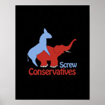 Screw Conservatives Print