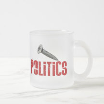 Screw Politics Coffee Mugs